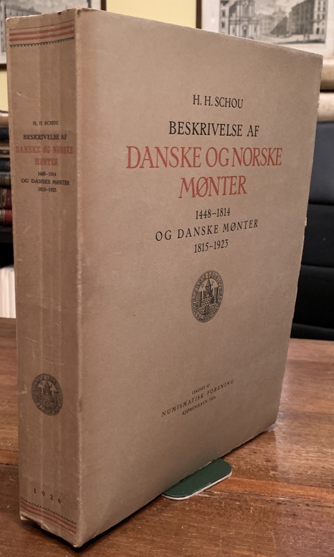 SCHOU H. H. Beskrivelse af Danske og Norske Monter 1444-1814. Og Danske Monter 1...