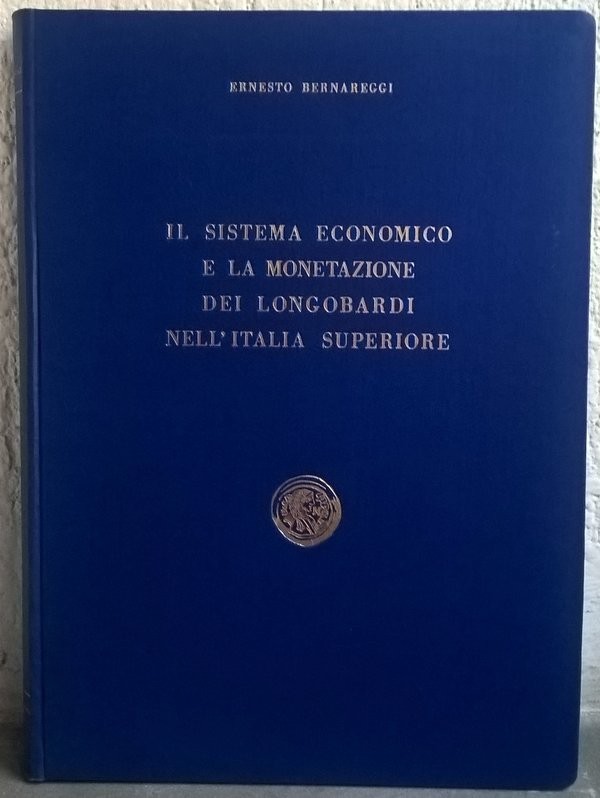 BERNAREGGI Ernesto. Il sistema economico e la monetazione dei Longobardi nell'It...