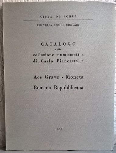 COCCHI ERCOLANI Emanuela. Catalogo della collezione numismatica di Carlo Piancas...