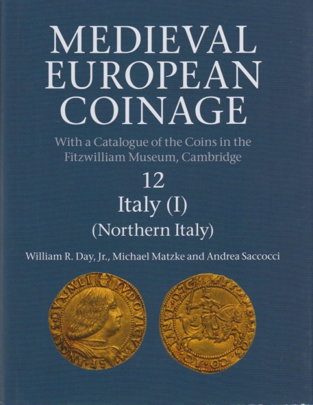 DAY William R. Jr., MATZKE Michael & SACCOCCI Andrea. Medieval European Coinage ...