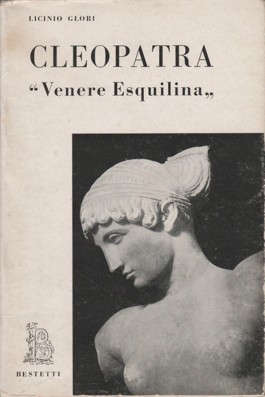 GLORI Licinio. Cleopatra "Venere Esquilina". Roma, 1955 Editorial paperback with...