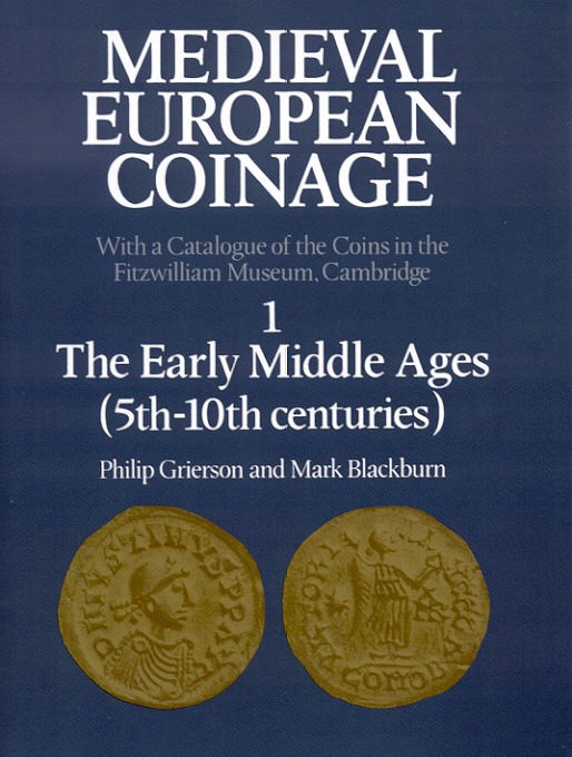 GRIERSON Philip & BLACKBURN Mark. Medieval European Coinage. Vol. 1: The Early M...