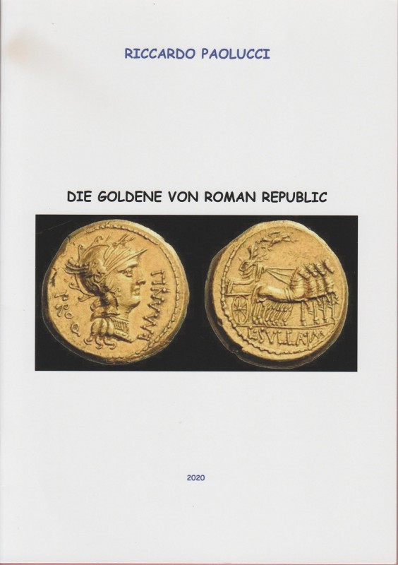PAOLUCCI Riccardo. Die Goldene von Roman Republic. Tricase, 2020 Paperback, pp. ...
