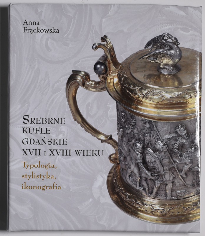 Publications, Books, Literature
Srebrne kufle gdańskie XVII i XVIII wieku 
 Sr...