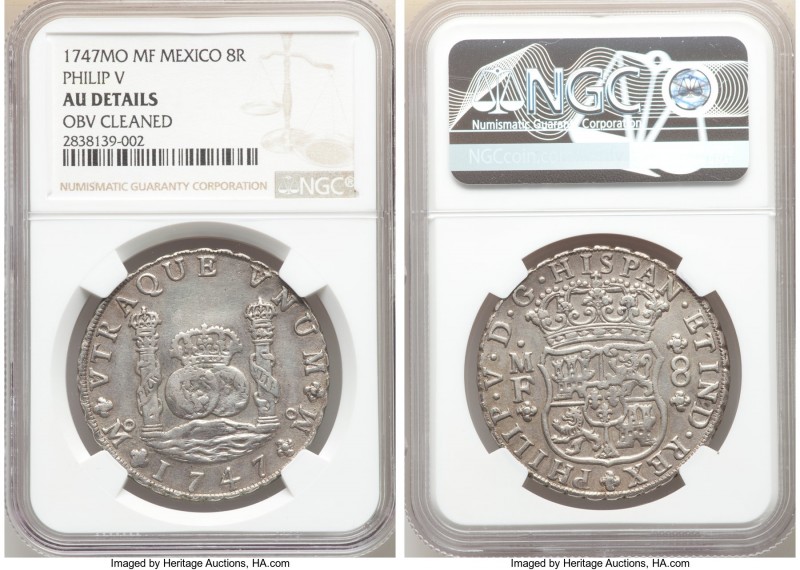 Philip V 8 Reales 1747 Mo-MF AU Details (Obverse Cleaned) NGC, Mexico City mint,...