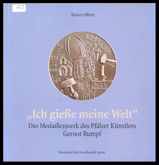 Albert, Rainer
"Ich gieße meine Welt " / Das Medaillenwerk des Pfälzer Künstler...