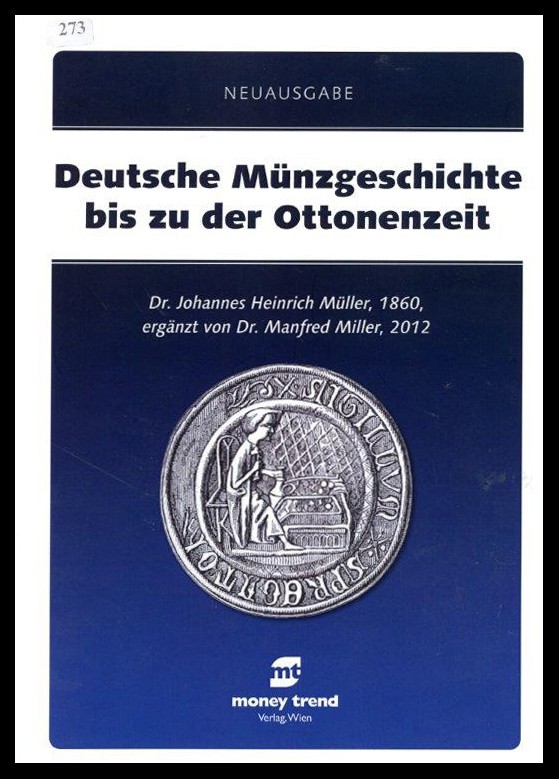 Dr. Müller, Johannes Heinrich
Deutsche Münzgeschichte bis zu der Ottonenzeit
l...