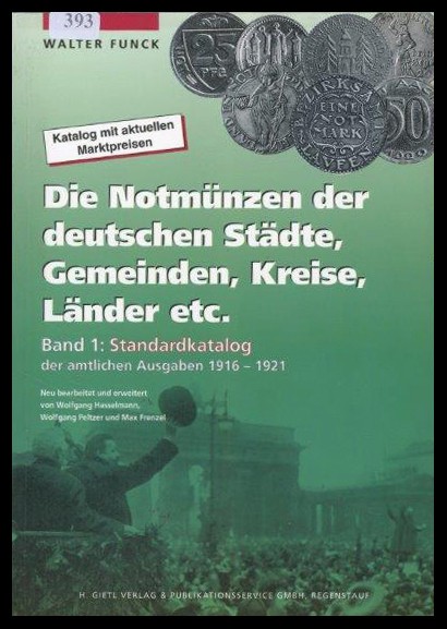 Funck, Walter
Die Notmünzen der deutschen Städte, Gemeinden, Kreise, Länder etc...