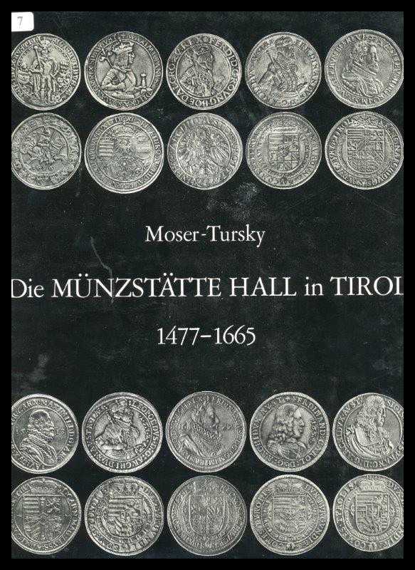 Moser / Tursky 
Die Münzstätte Hall in Tirol ( 1477 - 1665 )
leicht gebraucht...