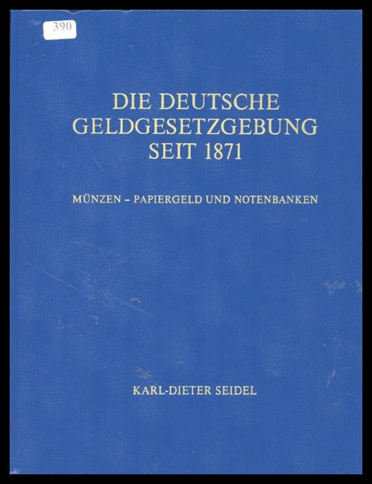 Seidel, Karl- Dieter
Die deutsche Geldgesetzgebung seit 1871
leicht gebraucht