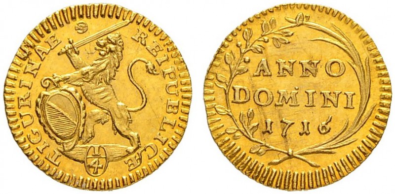 SCHWEIZER MÜNZEN UND MEDAILLEN
Zürich
Vierteldukat 1716. 0.87 g. D.T. 415e. HM...