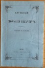 AA.VV. Catalogue des Monnaies Byzantines qui composant la Collection de M. Soleirol. Metz 1853 Brossura ed. pp.326. Intonso. Buono stato.