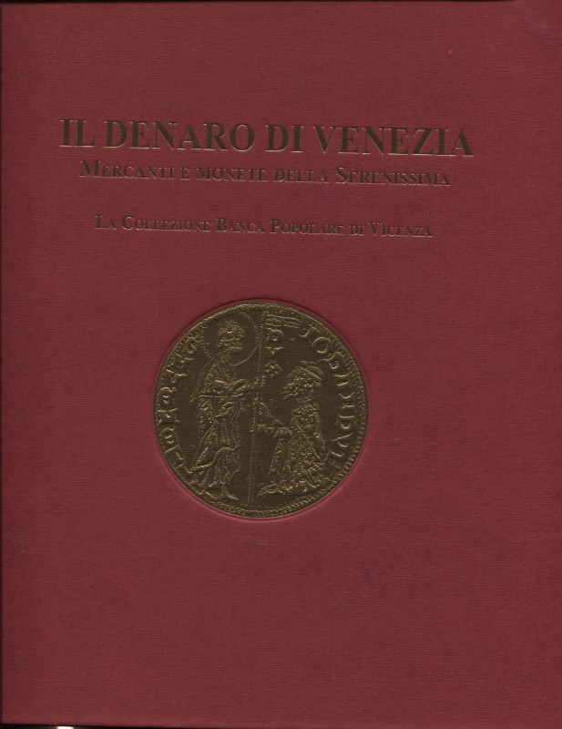 AA.VV. Il denaro di Venezia. Mercanti e monete della Serenissima. Padova, 2012. ...