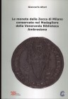 ALTERI G. Le monete della zecca di Milano conservate nel Medagliere della Veneranda Biblioteca Ambrosiana. Milano, 2018. Pp. 63, ill. a colori nel tes...