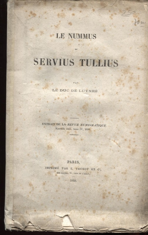 DE LUYNES. – Le nummus de Servius Tullius. Paris, 1859. Pp. 50, tavv. 2. Brossur...