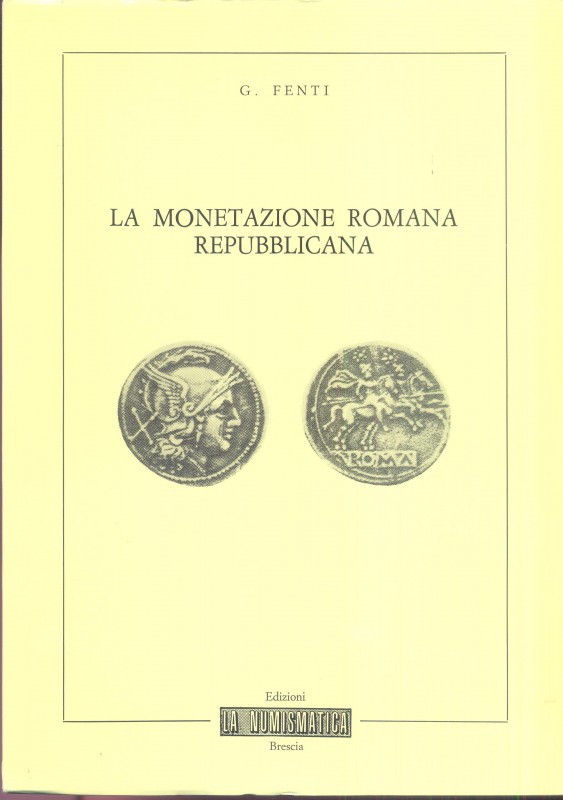 Fenti Germano. – La monetazione romana repubblicana. Brescia, 1982. Pp. 59, ill....