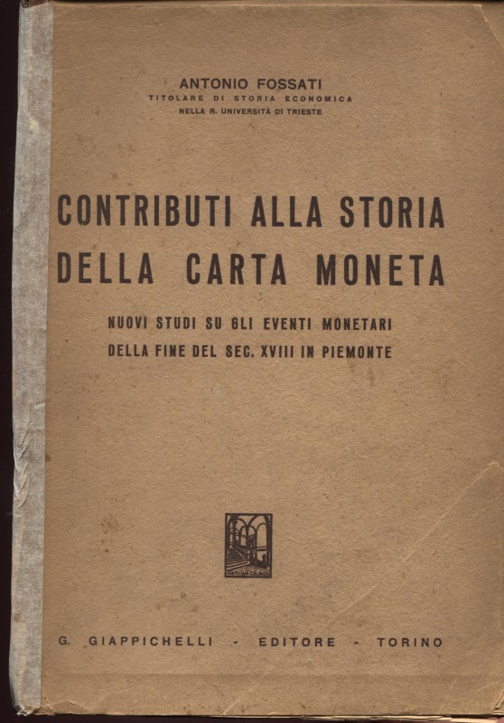 FOSSATI A. - Contributi alla storia della Carta moneta. Pinerolo, 1943. Pp. 224....