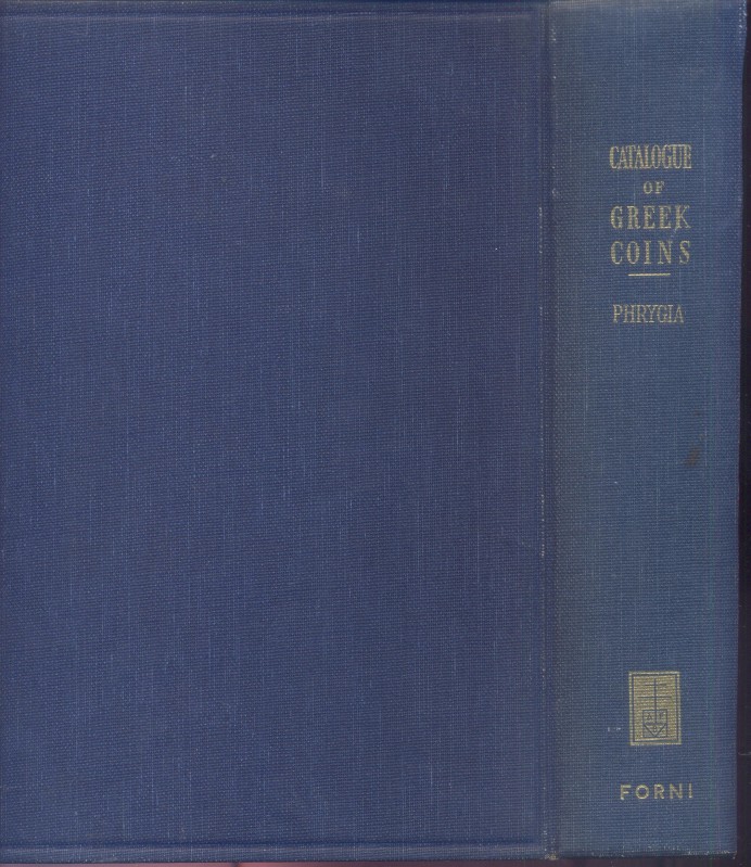 HEAD B. V. - Catalogue of the greek coins of Phrygia. Reprint Bologna, 1964. pp....