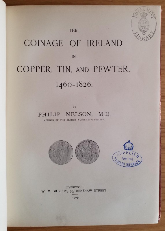 Nelson P. The Coinage of Ireland in Copper, Tin, and Pewter 1460-1826. Liverpool...