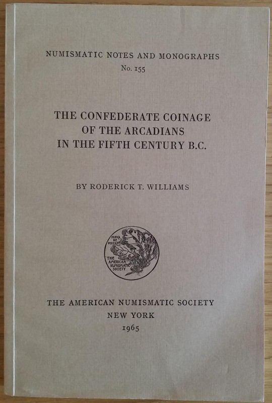 Williams R.T. The Confederate Coinage of the Arcadians in the Fifth Century B.C....