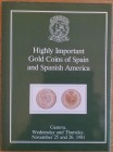 Christie's. Highly Important Gold Coins of Spain and Spanish America, formerly the collection of the late Kurt Homme'. Geneva, 25-26 Novembre 1981. Te...