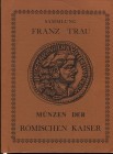 GILHOFER – RANSCHBURG – HESS. – Sammlung Franz Trau. Munzen der romichen kaiser. Wien, 6 – 4- 1935. Pp. viii, 130, nn 4727, tavv. 53, + 2 di ritratti....