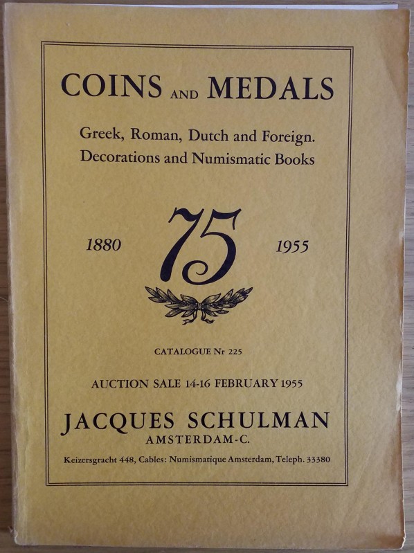 Schulman J. Catalogue No. 225 Coins and Medals Greek, Roman, Dutch and Foreign. ...