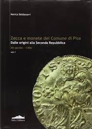 BALDASSARRI M. – Zecca e monete del Comune di Pisa dalle origini alla Seconda Re...