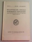 Bollettino del Circolo Numismatico Napoletano Nuova Serie Anno XX No. 1.Gennaio-Giugno 1939. Napoli G.ppe Rispoli 1939. Brossura ed. pp. 32, ill. in b...