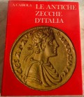 Cairola A. Le Antiche Zecche D' Italia. Roma Editalia 1971. Cartonato ed. con titolo in oro al dorso e al piatto, sovraccoperta, pp. 270, ill. in b/n ...