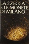 CHIARAVALLE M. – La zecca e le monete di Milano. Milano, 1983. 344 pagine, ill.