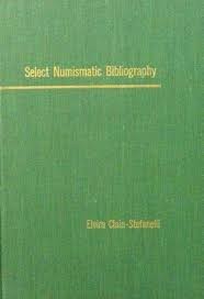 CLAIN STEFANELLI E. – Select Numismatic Bibliography. New York, 1965. pp. 406. B...