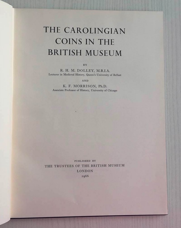 Dolley R.H.M. Morrison K.F. The Carolingian Coins in the British Museum. London ...