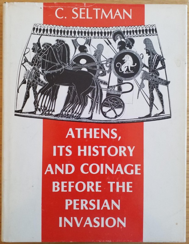 Seltman C., Athens - Its history and coinage before the Persian invasion. 1974. ...