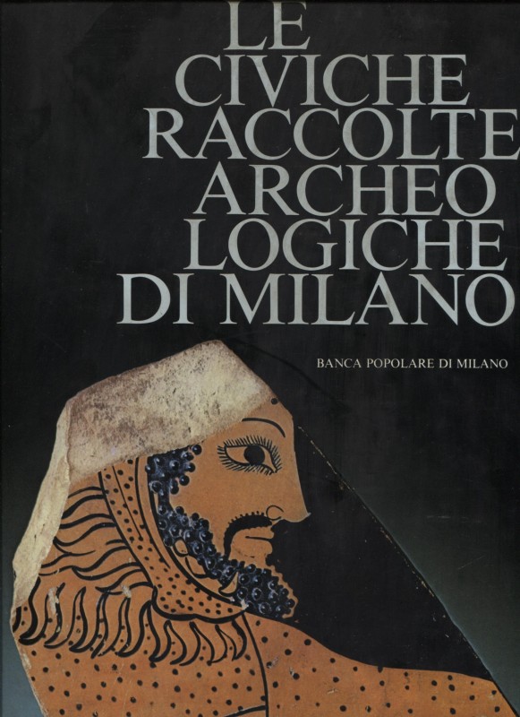 A.A.V.V. – Le Civiche raccolte archeologiche di Milano. Milano, 1979. Pp. 239, t...