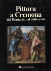A.A.V.V. – Pittura a Cremona dal Romanico al Settecento. Milano, 1990. Pp. 340, tavv. e ill. nel testo a colori e b\n. ril. ed. buono stato.