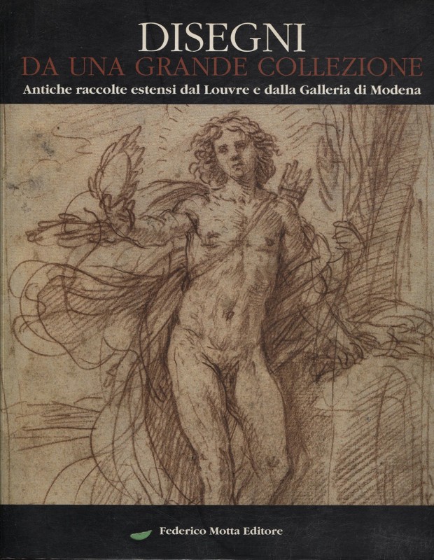 A.A.V.V. - Disegni da una grande collezione. Antiche raccolte estensi dal Louvre...
