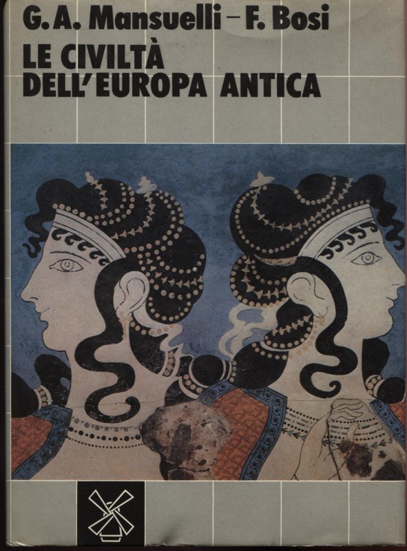 MANSUELI G. A. – BOSI F. - Le civiltà dell’Europa antica. Urbino, 1984. Pp. 475....