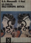 MANSUELI G. A. – BOSI F. - Le civiltà dell’Europa antica. Urbino, 1984. Pp. 475. Ril. ed. buono stato.