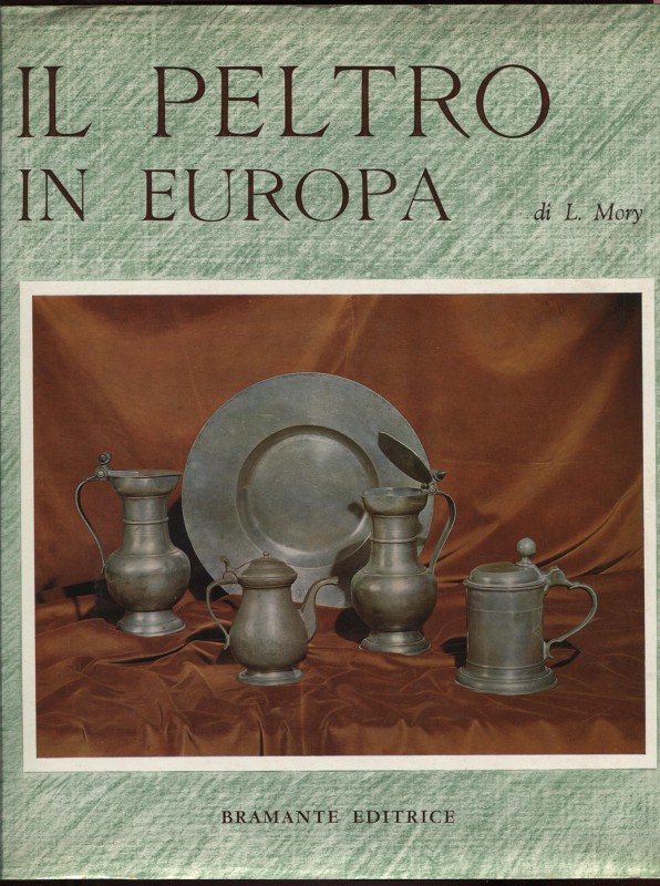 MORY L. - Il Peltro in Europa. Milano, 1964. Pp. 276, tavv e ill. a colori e b\n...