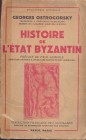OSTROGORSKY G. - Histoire de l'Etat Byzantin. Paris, 1956. pp. 649, + 6 carte nel testo. brossura editoriale, dorso sciupato, buono stato, importante.
