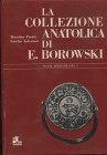 POETTO M. – SALVATORI S. - La collezione anatolica di E. Borowski. Pavia, 1981. Pp. 183, tavv. 21. Ril. ed. buono stato, raro e importante.