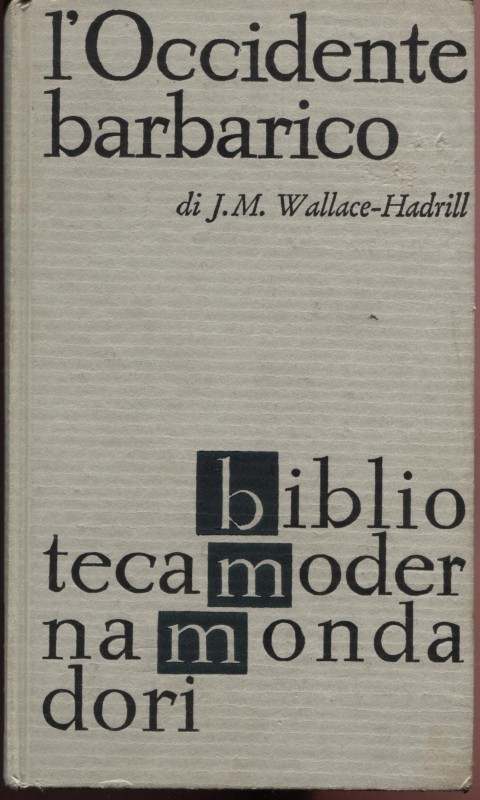 WALLACE J. M. – HADRILL. - L’Occidente barbarico 400 – 1000. Milano, 1963. Pp. 2...