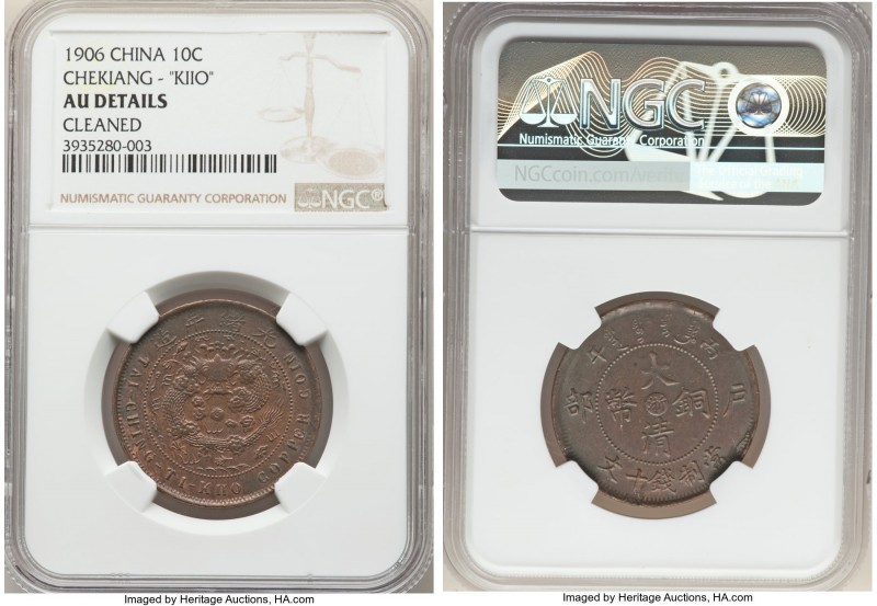 Chekiang. Kuang-hsü 10 Cash CD 1906 AU Details (Cleaned) NGC, KM-Y10b, CL-ZJ.35....