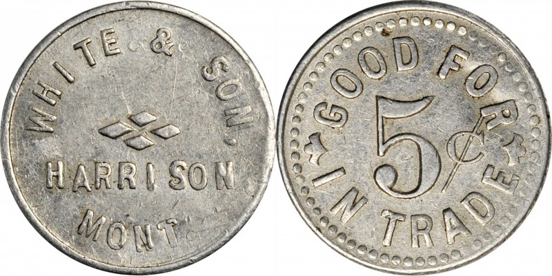 Harrison. WHITE & SON / HARRISON / MONT. // GOOD FOR / 5¢ / IN TRADE. 19 mm. Alu...