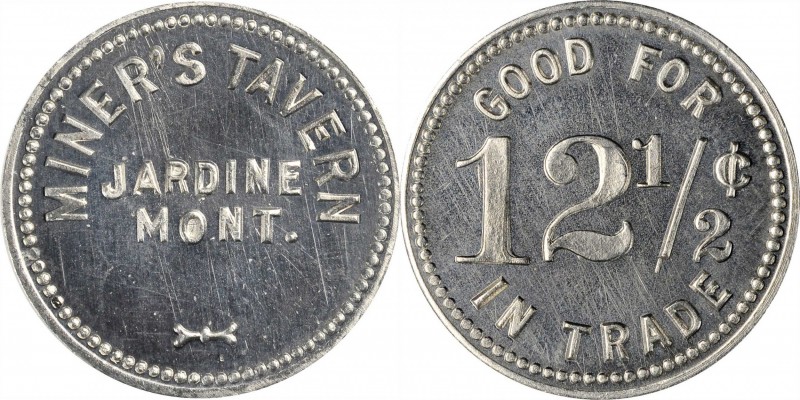 Jardine. MINER'S TAVERN / JARDINE / MONT. // GOOD FOR / 12 1/2¢ / IN TRADE. 25 m...