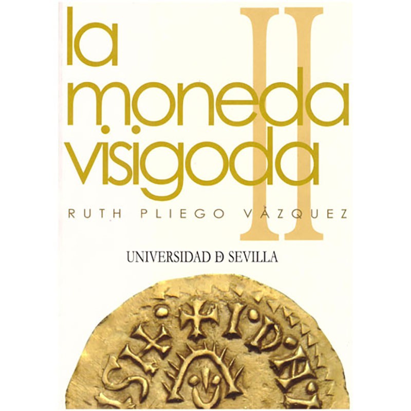 Bibliografía numismática
La Moneda Visigoda. Ruth Pliego Vázquez. Universidad d...