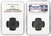 Yugoslavia 5 Dinara 1945 Averse: State emblem; nine stars below. Reverse: Stars surround denomination. Edge Description: Reeded. Zinc. KM 28. NGC MS 6...