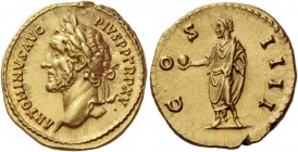 Antoninus Pius, 138 – 161. Aureus 151-152, AV 7.40 g. ANTONINVS AVG – PIVS P P TR P XV Laureate head l. Rev. COS – IIII Antoninus standing l., holding...