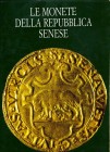 BIBLIOGRAFIA NUMISMATICA - LIBRI AA. VV. - Le Monete della Repubblica Senese. Testi di Beatrice Paolozzi Strozzi, Giuseppe Toderi, Fiorenza Vannel Tod...